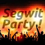 Segwit Party !