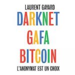 Darknet, GAFA, Bitcoin – L’anonymat est un choix