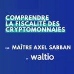 Comprendre la fiscalité des cryptomonnaies