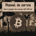 Grand Angle : Manuel de survie dans la jungle des poncifs anti-Bitcoin