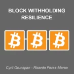 « Block withholding resilience » par Cyril Grunspan et Ricardo Perez-Marco