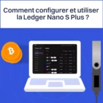 Comment configurer et utiliser le Ledger Nano S Plus?