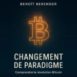 Changement de paradigme : Comprendre la révolution Bitcoin